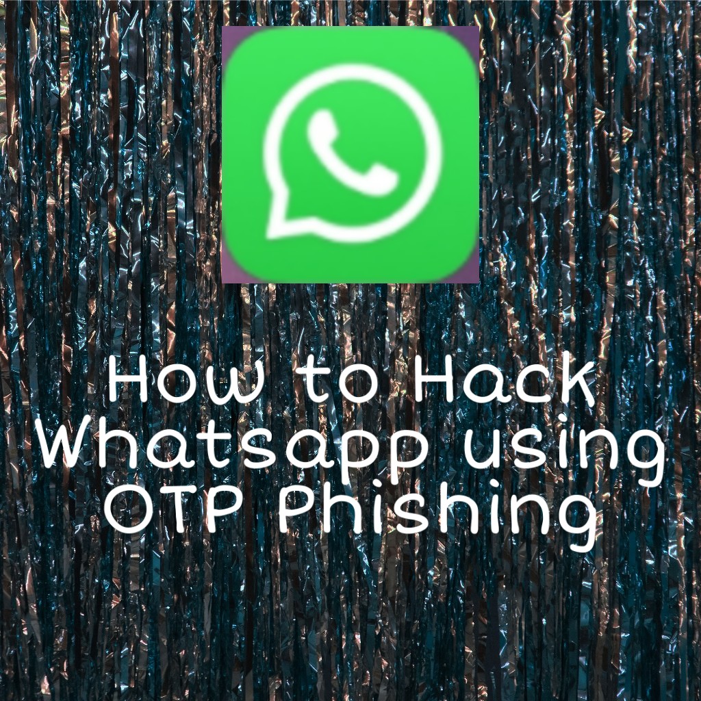 HOW TO HACK WHATSAPP BY OTP PHISHING